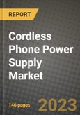 Cordless Phone Power Supply Market Outlook Report - Industry Size, Trends, Insights, Market Share, Competition, Opportunities, and Growth Forecasts by Segments, 2022 to 2030- Product Image