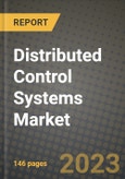 Distributed Control Systems (DCS) Market Outlook Report - Industry Size, Trends, Insights, Market Share, Competition, Opportunities, and Growth Forecasts by Segments, 2022 to 2030- Product Image