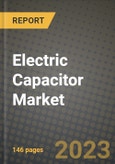 Electric Capacitor Market Outlook Report - Industry Size, Trends, Insights, Market Share, Competition, Opportunities, and Growth Forecasts by Segments, 2022 to 2030- Product Image