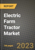 Electric Farm Tractor Market Outlook Report - Industry Size, Trends, Insights, Market Share, Competition, Opportunities, and Growth Forecasts by Segments, 2022 to 2030- Product Image