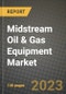 Midstream Oil & Gas Equipment Market Outlook Report - Industry Size, Trends, Insights, Market Share, Competition, Opportunities, and Growth Forecasts by Segments, 2022 to 2030 - Product Thumbnail Image