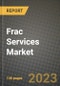 Frac Services Market Outlook Report - Industry Size, Trends, Insights, Market Share, Competition, Opportunities, and Growth Forecasts by Segments, 2022 to 2030 - Product Image