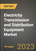 Electricity Transmission and Distribution Equipment Market Outlook Report - Industry Size, Trends, Insights, Market Share, Competition, Opportunities, and Growth Forecasts by Segments, 2022 to 2030- Product Image
