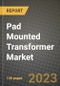 Pad Mounted Transformer Market Outlook Report - Industry Size, Trends, Insights, Market Share, Competition, Opportunities, and Growth Forecasts by Segments, 2022 to 2030 - Product Thumbnail Image
