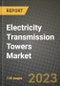 Electricity Transmission Towers Market Outlook Report - Industry Size, Trends, Insights, Market Share, Competition, Opportunities, and Growth Forecasts by Segments, 2022 to 2030 - Product Image