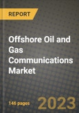 Offshore Oil and Gas Communications Market Outlook Report - Industry Size, Trends, Insights, Market Share, Competition, Opportunities, and Growth Forecasts by Segments, 2022 to 2030- Product Image
