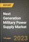 Next Generation Military Power Supply Market Outlook Report - Industry Size, Trends, Insights, Market Share, Competition, Opportunities, and Growth Forecasts by Segments, 2022 to 2030 - Product Thumbnail Image