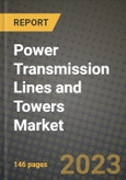 Power Transmission Lines and Towers Market Outlook Report - Industry Size, Trends, Insights, Market Share, Competition, Opportunities, and Growth Forecasts by Segments, 2022 to 2030- Product Image