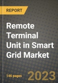 Remote Terminal Unit in Smart Grid Market Outlook Report - Industry Size, Trends, Insights, Market Share, Competition, Opportunities, and Growth Forecasts by Segments, 2022 to 2030- Product Image
