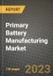 Primary Battery Manufacturing Market Outlook Report - Industry Size, Trends, Insights, Market Share, Competition, Opportunities, and Growth Forecasts by Segments, 2022 to 2030 - Product Image