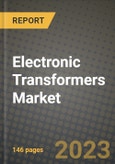 Electronic Transformers Market Outlook Report - Industry Size, Trends, Insights, Market Share, Competition, Opportunities, and Growth Forecasts by Segments, 2022 to 2030- Product Image