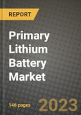 Primary Lithium Battery Market Outlook Report - Industry Size, Trends, Insights, Market Share, Competition, Opportunities, and Growth Forecasts by Segments, 2022 to 2030- Product Image
