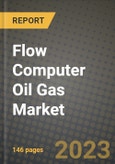 Flow Computer Oil Gas Market Outlook Report - Industry Size, Trends, Insights, Market Share, Competition, Opportunities, and Growth Forecasts by Segments, 2022 to 2030- Product Image