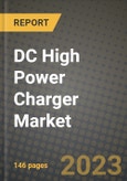 DC High Power Charger Market Outlook Report - Industry Size, Trends, Insights, Market Share, Competition, Opportunities, and Growth Forecasts by Segments, 2022 to 2030- Product Image