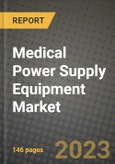 Medical Power Supply Equipment Market Outlook Report - Industry Size, Trends, Insights, Market Share, Competition, Opportunities, and Growth Forecasts by Segments, 2022 to 2030- Product Image