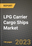 LPG Carrier Cargo Ships Market Outlook Report - Industry Size, Trends, Insights, Market Share, Competition, Opportunities, and Growth Forecasts by Segments, 2022 to 2030- Product Image