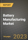 Battery Manufacturing Market Outlook Report - Industry Size, Trends, Insights, Market Share, Competition, Opportunities, and Growth Forecasts by Segments, 2022 to 2030- Product Image
