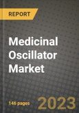 Medicinal Oscillator Market Outlook Report - Industry Size, Trends, Insights, Market Share, Competition, Opportunities, and Growth Forecasts by Segments, 2022 to 2030- Product Image