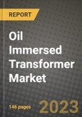 Oil Immersed Transformer Market Outlook Report - Industry Size, Trends, Insights, Market Share, Competition, Opportunities, and Growth Forecasts by Segments, 2022 to 2030- Product Image