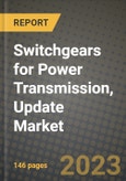 Switchgears for Power Transmission, Update Market Outlook Report - Industry Size, Trends, Insights, Market Share, Competition, Opportunities, and Growth Forecasts by Segments, 2022 to 2030- Product Image