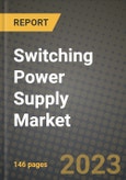 Switching Power Supply Market Outlook Report - Industry Size, Trends, Insights, Market Share, Competition, Opportunities, and Growth Forecasts by Segments, 2022 to 2030- Product Image
