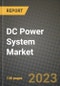 DC Power System Market Outlook Report - Industry Size, Trends, Insights, Market Share, Competition, Opportunities, and Growth Forecasts by Segments, 2022 to 2030 - Product Thumbnail Image