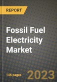Fossil Fuel Electricity Market Outlook Report - Industry Size, Trends, Insights, Market Share, Competition, Opportunities, and Growth Forecasts by Segments, 2022 to 2030- Product Image