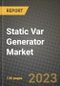 Static Var Generator Market Outlook Report - Industry Size, Trends, Insights, Market Share, Competition, Opportunities, and Growth Forecasts by Segments, 2022 to 2030 - Product Thumbnail Image