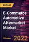 E-Commerce Automotive Aftermarket Market Forecast to 2028 - COVID-19 Impact and Global Analysis by Product Type, and Consumer Type - Product Thumbnail Image