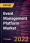 Event Management Platform Market Forecast to 2028 - COVID-19 Impact and Global Analysis by Component, Deployment, Application, End-user - Product Thumbnail Image