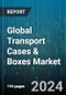 Global Transport Cases & Boxes Market by Material (Leather, Metal, Paperboard), Carrying Capacity (100 - 150 kg, 150 kg & Above, 20 - 50 kg), Case Weight, End-Use - Forecast 2024-2030 - Product Image