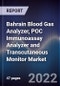 Bahrain Blood Gas Analyzer, POC Immunoassay Analyzer and Transcutaneous Monitor Market Outlook to 2026 - Product Thumbnail Image