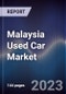 Malaysia Used Car Market Outlook to 2027 - Product Image