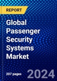 Global Passenger Security Systems Market (2023-2028) Competitive Analysis, Impact of Covid-19, Impact of Economic Slowdown & Impending Recession, Ansoff Analysis- Product Image