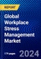 Global Workplace Stress Management Market (2023-2028) Competitive Analysis, Impact of Covid-19, Ansoff Analysis - Product Image