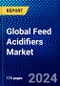 Global Feed Acidifiers Market (2023-2028) Competitive Analysis, Impact of Covid-19, Ansoff Analysis - Product Image