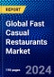 Global Fast Casual Restaurants Market (2023-2028) Competitive Analysis, Impact of Covid-19, Ansoff Analysis - Product Image