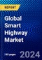 Global Smart Highway Market (2023-2028) Competitive Analysis, Impact of Covid-19, Ansoff Analysis - Product Image