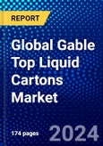 Global Gable Top Liquid Cartons Market (2023-2028) Competitive Analysis, Impact of Covid-19, Ansoff Analysis- Product Image