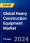 Global Heavy Construction Equipment Market (2023-2028) Competitive Analysis, Impact of Covid-19, Ansoff Analysis - Product Image