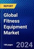 Global Fitness Equipment Market (2023-2028) Competitive Analysis, Impact of Covid-19, Ansoff Analysis- Product Image