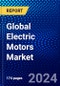 Global Electric Motors Market (2023-2028) Competitive Analysis, Impact of Covid-19, Ansoff Analysis - Product Thumbnail Image