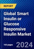 Global Smart Insulin or Glucose Responsive Insulin Market (2023-2028) Competitive Analysis, Impact of Covid-19, Ansoff Analysis- Product Image