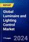 Global Luminaire and Lighting Control Market (2023-2028) Competitive Analysis, Impact of Covid-19, Ansoff Analysis - Product Image