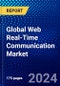 Global Web Real-Time Communication Market (2023-2028) Competitive Analysis, Impact of Covid-19, Ansoff Analysis - Product Image