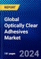 Global Optically Clear Adhesives Market (2023-2028) Competitive Analysis, Impact of Covid-19, Ansoff Analysis - Product Image