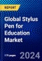 Global Stylus Pen for Education Market (2023-2028) Competitive Analysis, Impact of Covid-19, Ansoff Analysis - Product Image