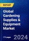 Global Gardening Supplies & Equipment Market (2023-2028) Competitive Analysis, Impact of Covid-19, Ansoff Analysis - Product Image