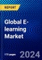 Global E-learning Market (2023-2028) Competitive Analysis, Impact of Covid-19, Ansoff Analysis - Product Image