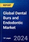 Global Dental Burs and Endodontic Market (2023-2028) Competitive Analysis, Impact of Covid-19, Ansoff Analysis - Product Image
